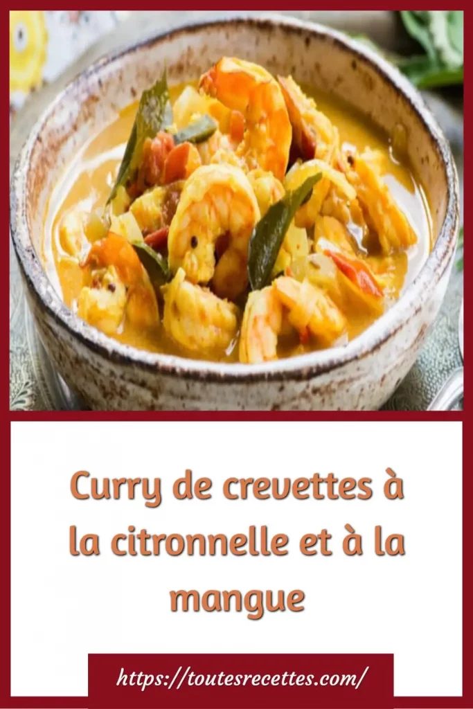 Comment préparer le Curry de crevettes à la citronnelle et à la mangue