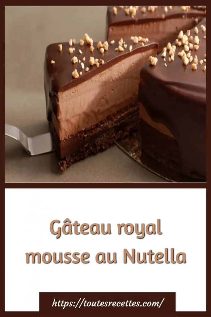 Comment préparer le Gâteau royal mousse au Nutella
