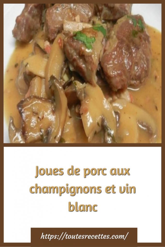 Comment préparer les Joues de porc aux champignons et vin blanc
