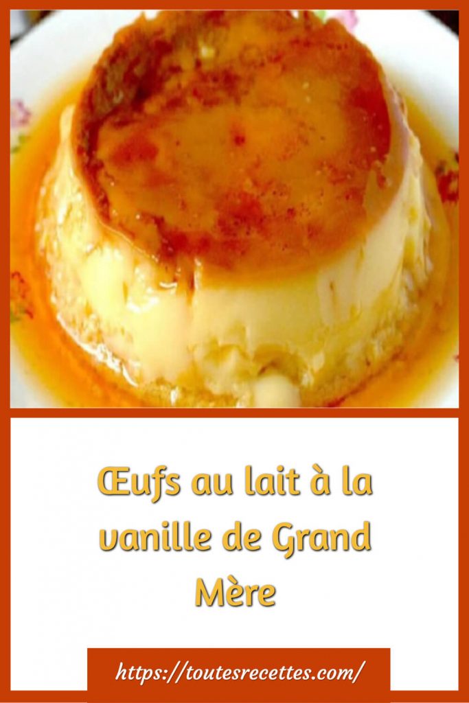 Comment préparer les Œufs au lait à la vanille de Grand Mère