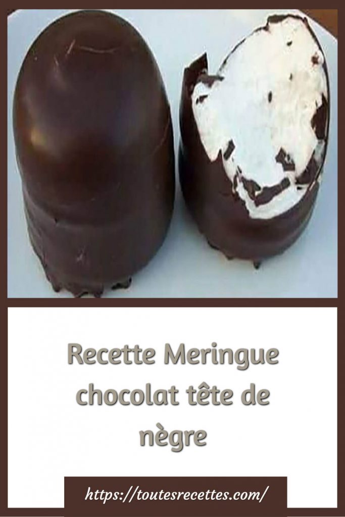 Recette Meringue chocolat "tête de nègre"