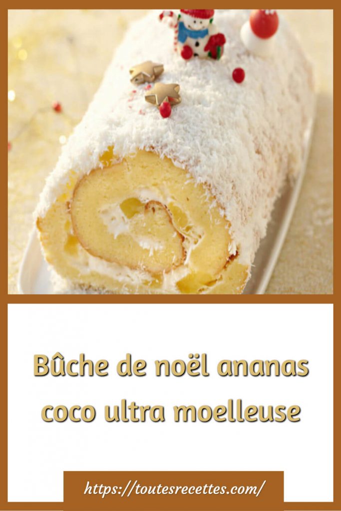 Comment préparer la Bûche de noël ananas coco ultra moelleuse