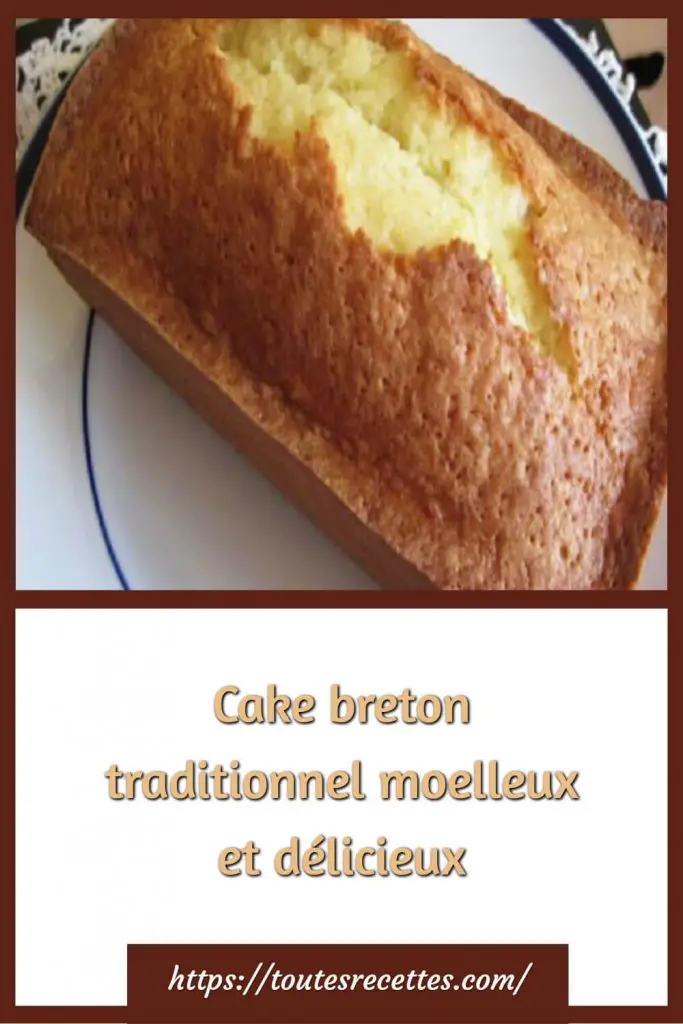 Comment préparer Le Cake breton traditionnel moelleux et délicieux