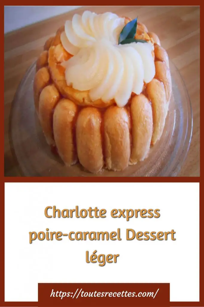 Comment préparer la Charlotte express poire-caramel