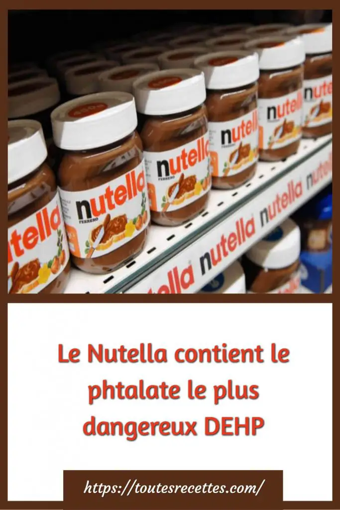 Le Nutella contient le phtalate le plus dangereux DEHP
