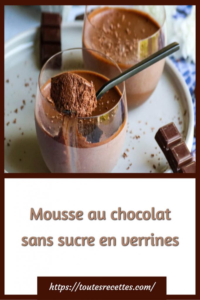 Comment préparer la Mousse au chocolat sans sucre en verrines