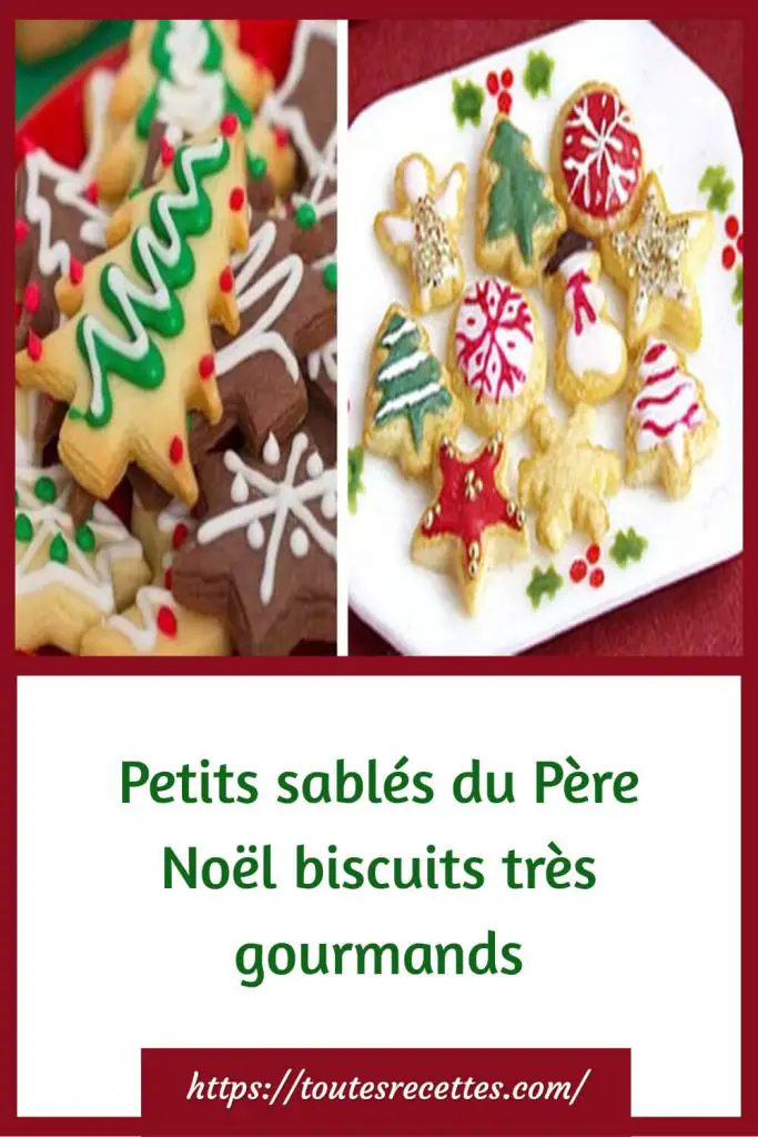 Comment préparer des Petits sablés du Père Noël biscuits très gourmands