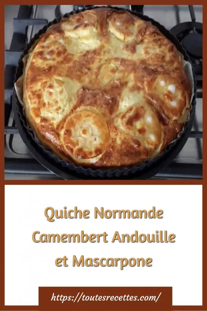Comment préparer la Quiche Normande Camembert Andouille et Mascarpone
