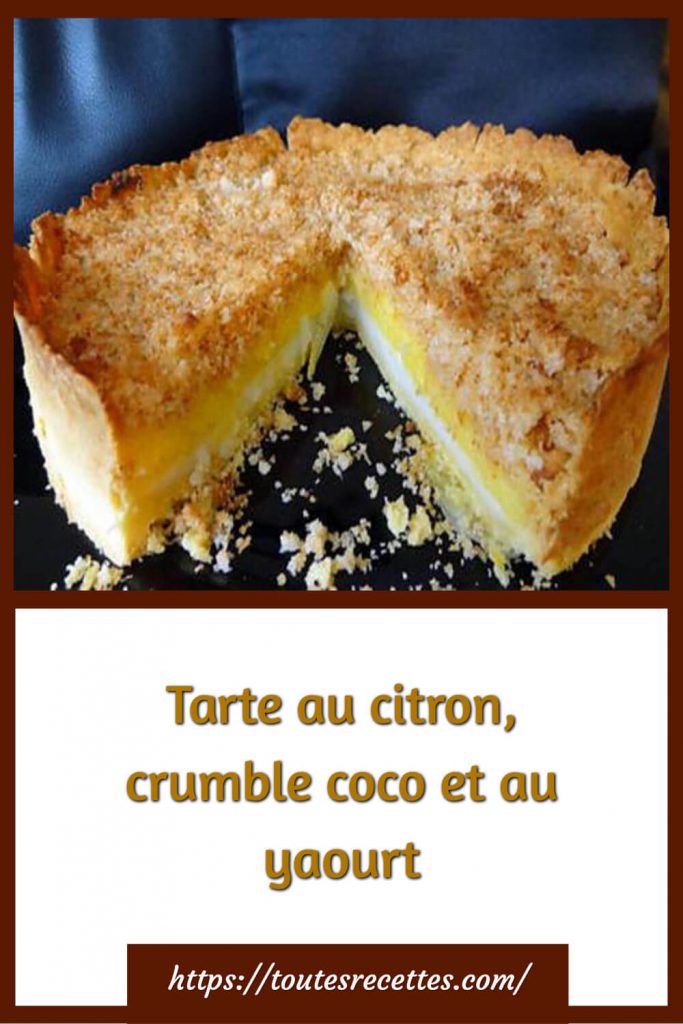Comment préparer la Tarte au citron, crumble coco et au yaourt