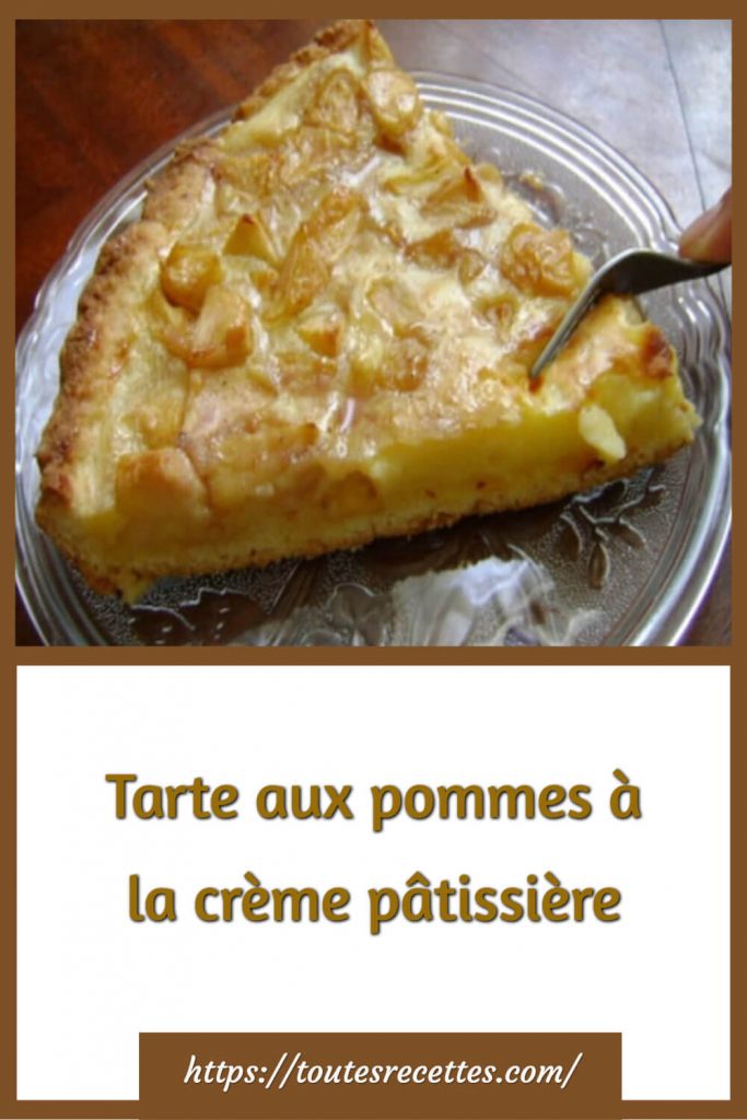 Comment préparer la Tarte aux pommes à la crème pâtissière