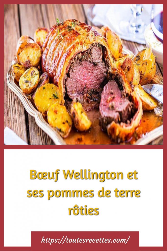 Comment préparer le Bœuf Wellington et ses pommes de terre rôties