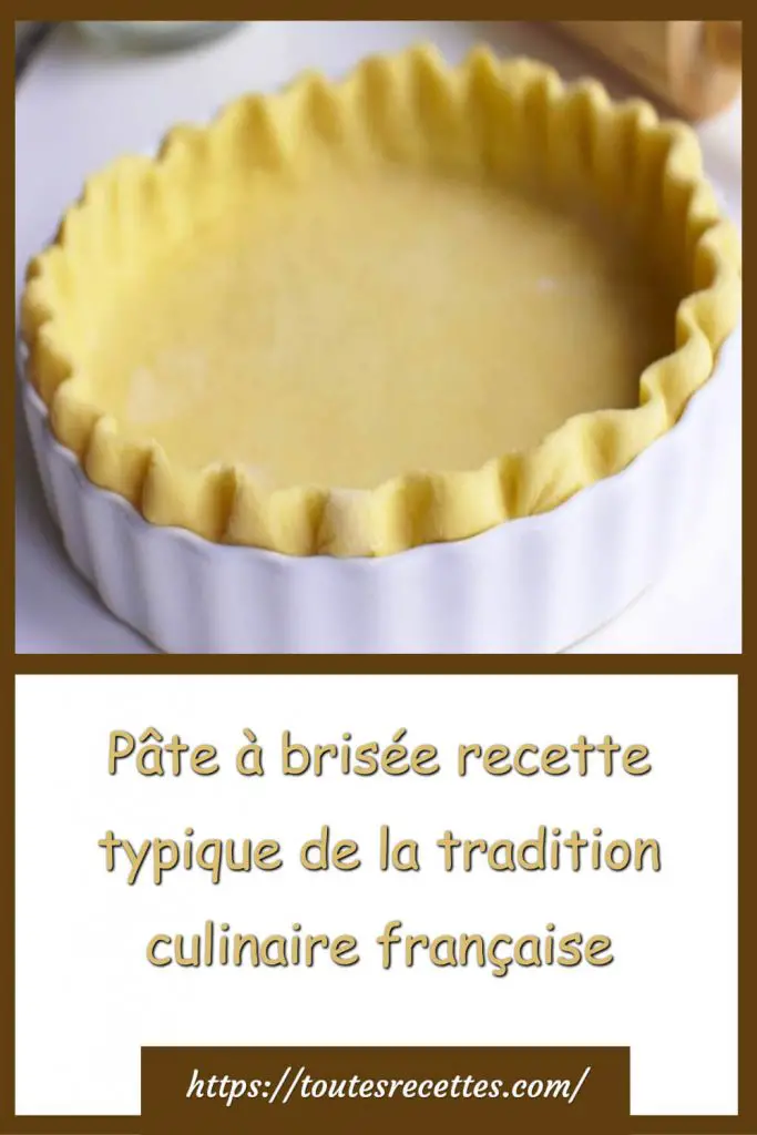 Comment préparer Pâte à brisée traditionnelle française