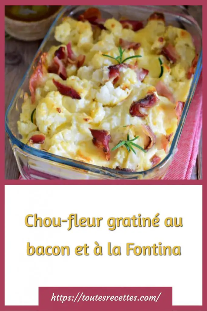 comment préparer Chou-fleur gratiné au bacon et à la Fontina
