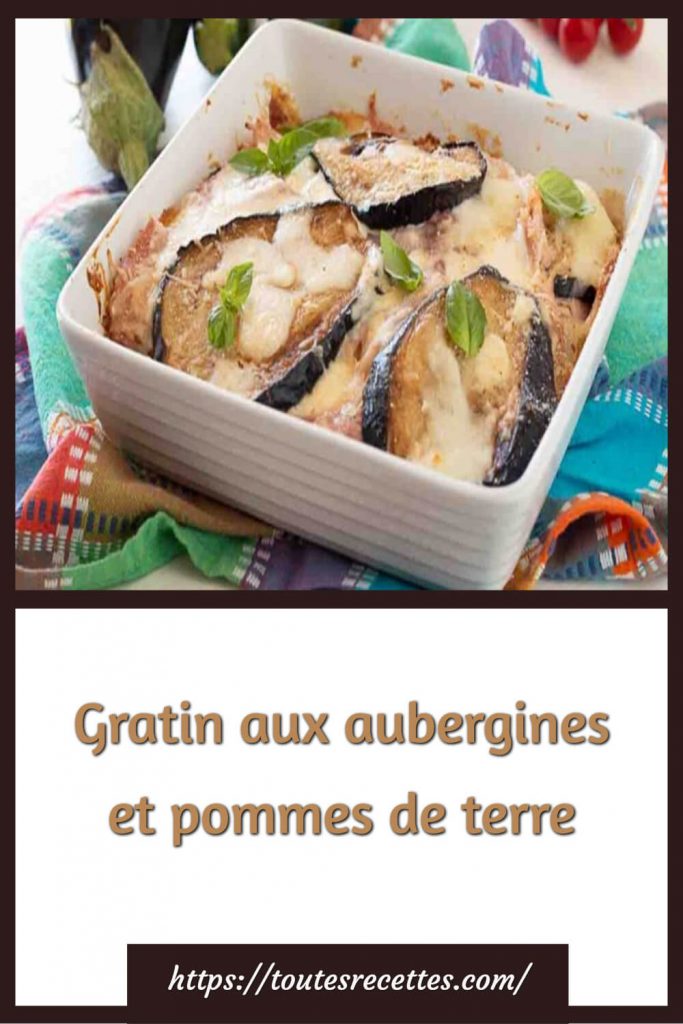 Comment préparer le Gratin aux aubergines et pommes de terre