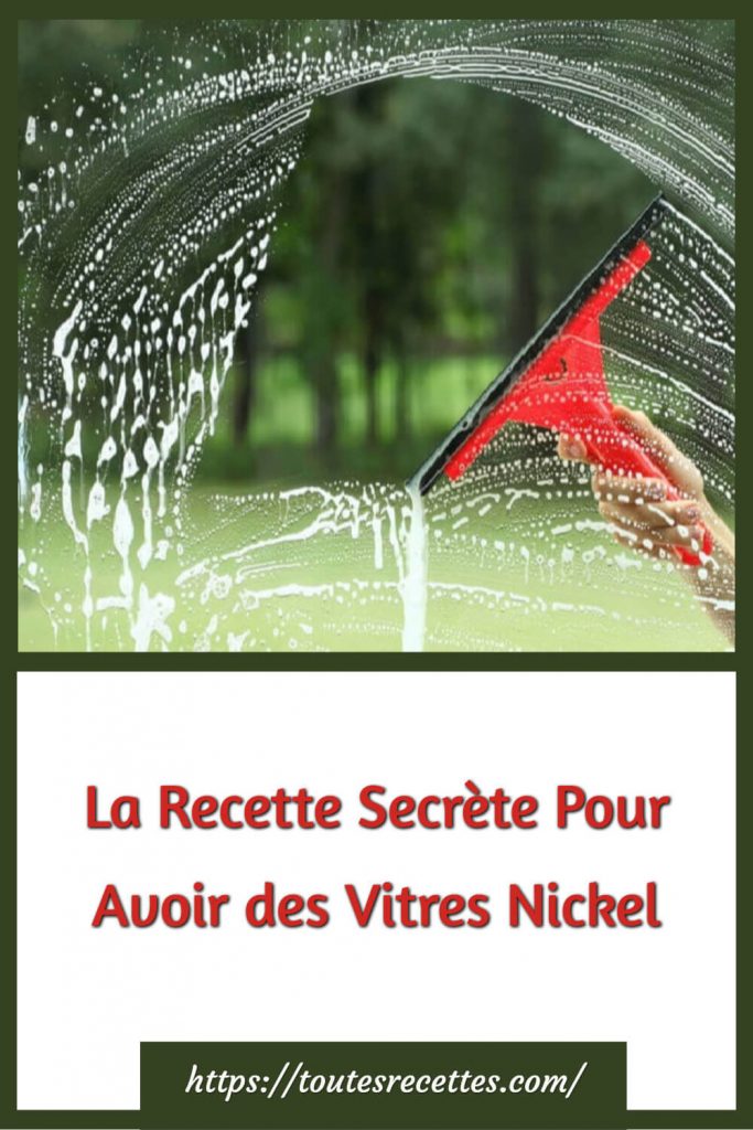 La Recette Secrète Pour Avoir des Vitres Nickel