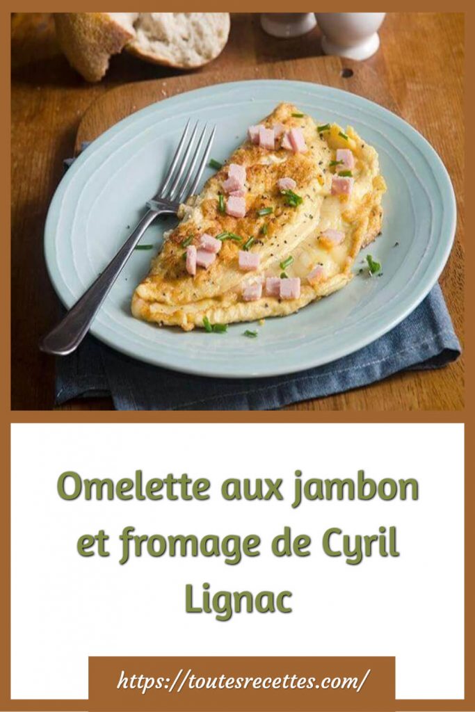 Comment préparer l'Omelette aux jambon et fromage de Cyril Lignac