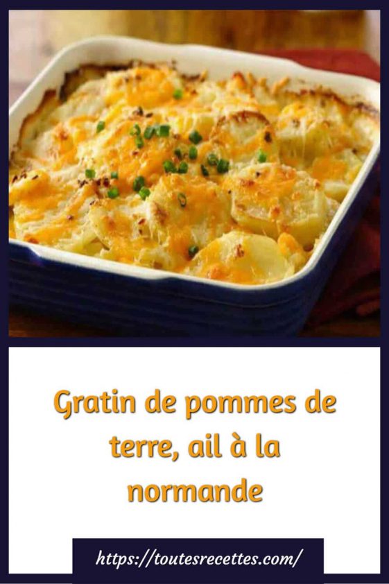 Gratin de pommes de terre, ail à la normande – Toutes Recettes