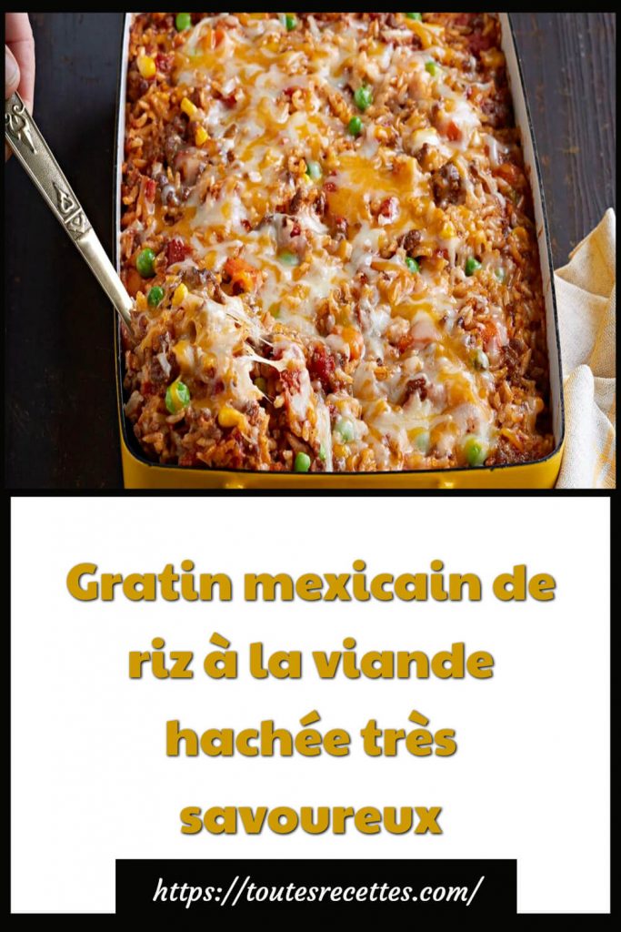 Comment préparer le gratin mexicain de riz à la viande hachée