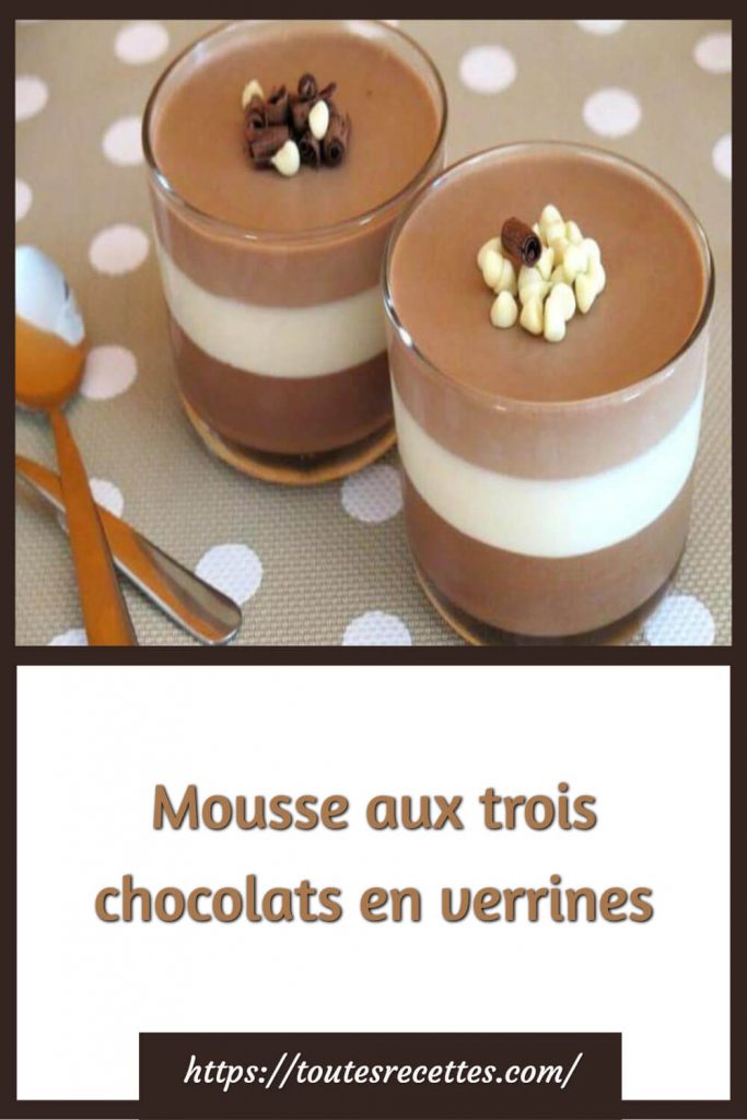 Comment préparer la Mousse aux trois chocolats en verrines