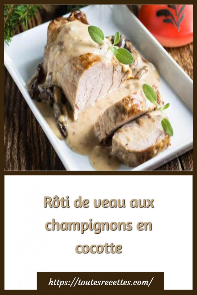 Comment préparer le Rôti de veau aux champignons en cocotte