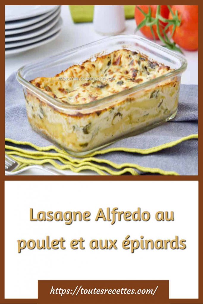Comment préparer la Lasagne Alfredo au poulet et aux épinards