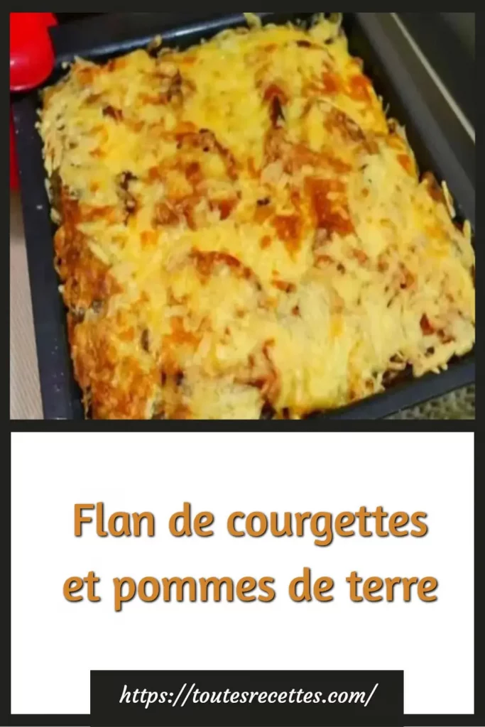 Comment préparer le Flan de courgettes et pommes de terre