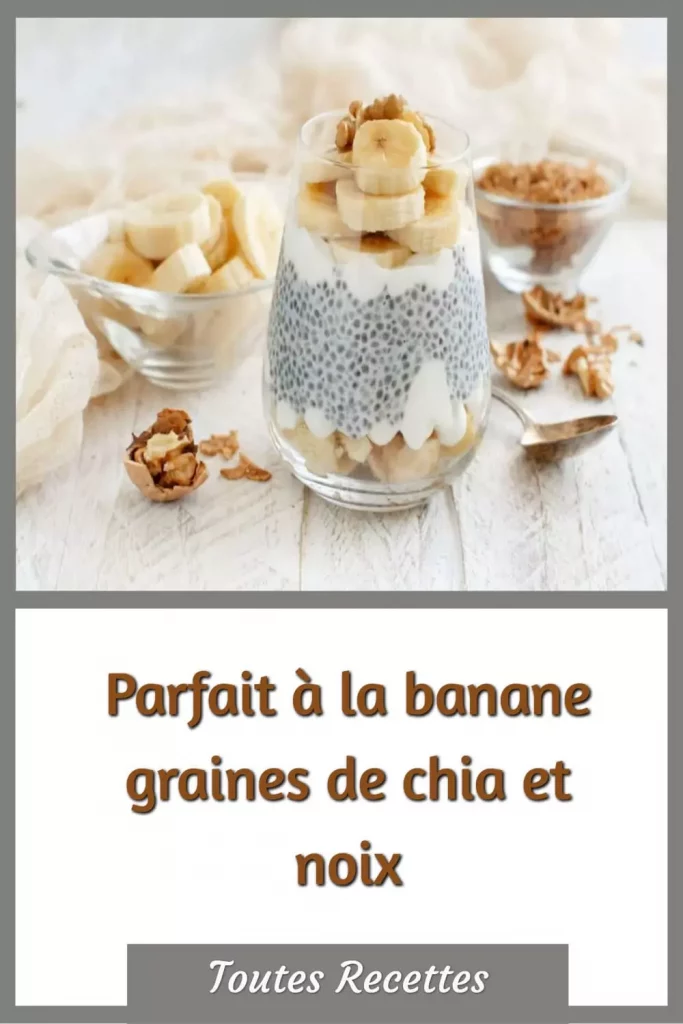 Comment préparer le Parfait à la banane graines de chia et noix