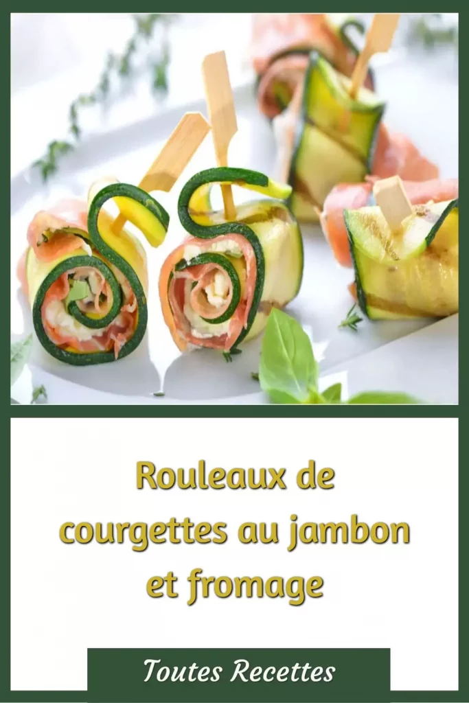 COmment préparer les Rouleaux de courgettes au jambon et fromage
