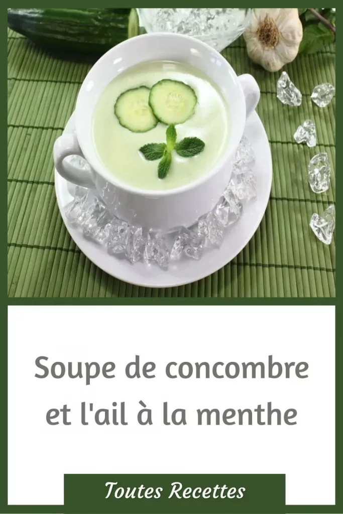 Comment préparer la Soupe de concombre et l'ail à la menthe